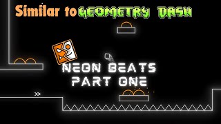 So It Begins Neon Beats Part One Game similar to Geometry Dash [upl. by Anala971]