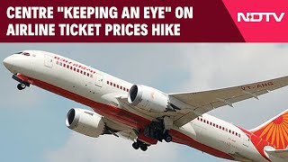 Air Ticket Prices  Centre quotKeeping An Eyequot On Airline Ticket Prices Hike During Festive Season [upl. by Duarte]