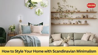 How to Style Home with Scandinavian Minimalism  Top Scandinavian Decor Trends for a Minimalist Home [upl. by Nafets662]