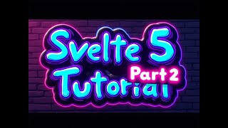 Svelte 5 Tutorial Walkthrough Part 2 [upl. by Warfore845]