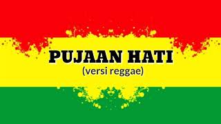 Pujaan hati versi reggae  lirik lagu populer [upl. by Einobe]