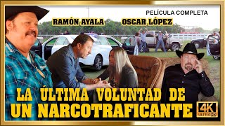 quotLA ÚLTIMA VOLUNTAD DE UN NARCOTRAFICANTEquot con Ramon Ayala y Oscar López Peliculas completas [upl. by Haimirej]