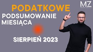 PODATKOWE PODSUMOWANIE MIESIĄCA  SIERPIEŃ 2023 [upl. by Atilrac885]