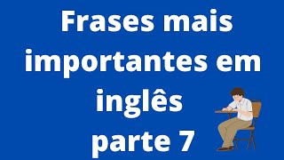 Frases em inglês part 7 [upl. by Nylahs692]