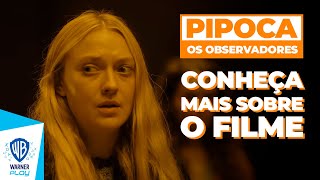 Os Observadores  Entrevista Exclusiva com Dakota Fanning  Warner Play Pipoca [upl. by Grosz136]