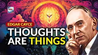 Edgar Cayce  Thoughts Are Things [upl. by Jorgenson45]