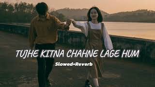 Tujhe kitna chahne lage humslowedreverb  Arijit singh Kabir Singh  JENNIFER lofislowed [upl. by Aelat]