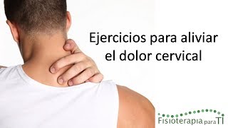 Cómo aliviar el dolor cervical con 4 ejercicios Fisioterapia para TI [upl. by Gilberta]