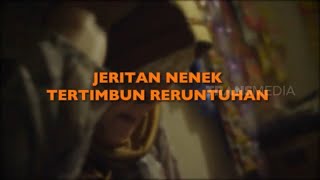 JERITAN NENEK TERTIMBUN RERUNTUHAN  SANG PENYINTAS 290522 [upl. by Valma]