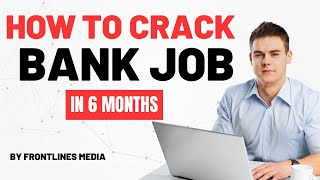 How To Crack Bank Job in 6 Months  Perfect Strategy  Preparation Tips [upl. by Llemij]