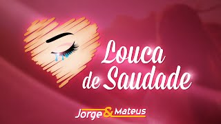 Jorge amp Mateus  Louca de Saudade  Como Sempre Feito Nunca Vídeo Oficial [upl. by Gyimah]