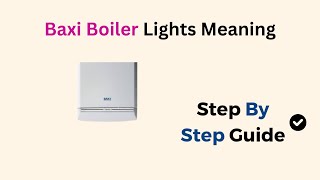 Baxi Boiler Lights Meaning [upl. by Blader]