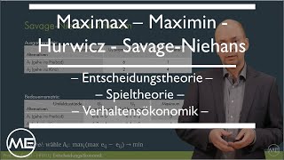 Maximax MinimaxRegel HurwiczKriterium SavageNiehans Entscheidungsökonomik  KOMPAKT Teil 3 [upl. by Pliner]