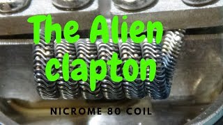 The alien clapton Coil build  alien clapton Do It Yourself GEORGE MPEKOS [upl. by Anytsyrk]