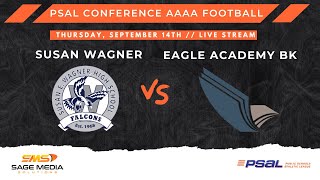 Susan Wagner vs Eagle Academy BK  9142023  Varsity Football  PSAL Conference AAAA [upl. by Hugon]