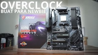 Overclocking Harian Ryzen 5 1600 di Motherboard MSI X370 Gaming Pro Carbon  BASIC GUIDE [upl. by Nhor282]