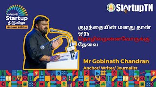 குழந்தையின் மனது தான் ஒரு தொழில்முனைவோருக்கு தேவை  Gobinath Chandran Startup Thiruvizha StartupTN [upl. by Atinnod]