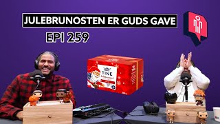 Epi 259  Julebrunosten er guds gave Del 1 [upl. by Nyrrad]