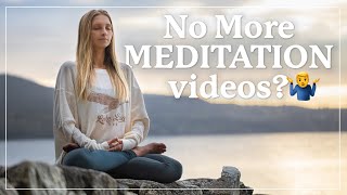 No More Meditation Videos  Just a little update on our meditation practice [upl. by Latsyrk]