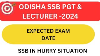 ODISHA SSB PGT amp LECTURER 2024  EXPECTED EXAM DATE  SSB IN HURRY SITUATION [upl. by Rumery]