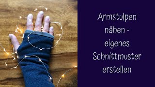 Armstulpen nähen  eigenes Schnittmuster erstellen [upl. by Lamori772]