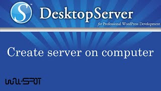 Creating Desktop Server For WordPress  DesktopServer by ServerPress [upl. by Ludly]