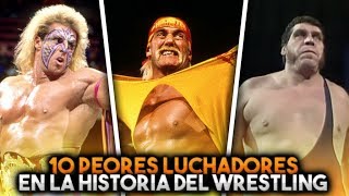 Top 10 Peores Luchadores En La Historia Del Wrestling [upl. by Idzik715]