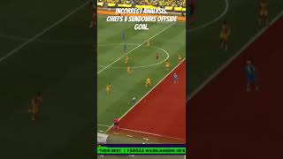 Kaizer Chiefs v Sundowns Offside goal kaizerchiefs sundowns psl shorts soccer football fyp [upl. by Varuag923]