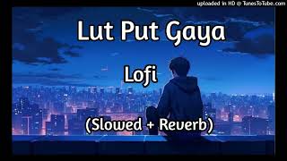 Lut Put Gaya Lofi Slowed  Reverb  Shah Rukh Khan Taapsee Pritam Arjit Singh [upl. by Irmine]