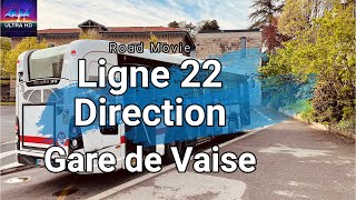 Road Movie 4K UHD Ligne 22 du réseau TCL Lyon direction Gare de Vaise 🚌 [upl. by Rouvin]