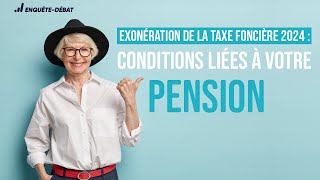 Exonération de la taxe foncière 2024  Conditions liées à votre pension [upl. by Giah]