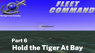 SCS Fleet Command C4 The Tigers Tale E09 Hold the Tiger At Bay Part 6 [upl. by Enelec]