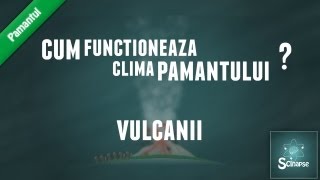 Cum Functioneaza Clima Pamantului  Partea 5  Vulcanii [upl. by Moskow363]