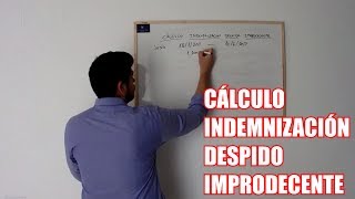 CALCULO INDEMNIZACIÓN POR DESPIDO IMPROCEDENTE [upl. by Obnukotalo]