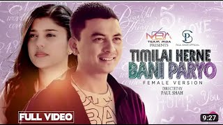 Timilai Herne Bani Paryo Female Version  Paul Shah · Sanisha Bhattarai AnnuChaudhary [upl. by Ydnil]