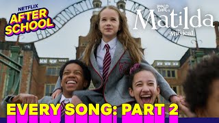 Every Song in Roald Dahls Matilda The Musical Part 2  Netflix After School [upl. by Ziul]