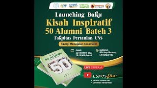 Launching Buku Kisah Inspiratif 50 Alumni Batch 3 Fakultas Pertanian UNS [upl. by Eirtemed]