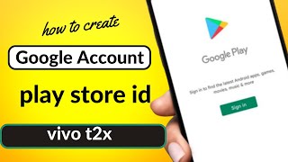 vivo t2x play store id kaise banaye  vivo t2x me play store account kaise banaye  play store open [upl. by Niras]