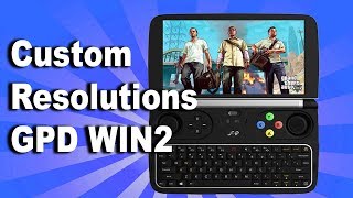 Using Custom Resolutions on GPD WIN 2 [upl. by Costa]