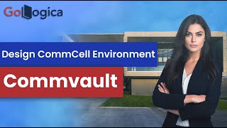 Commvault V11 Designing a CommCell environment  GoLogica [upl. by Ellirehs606]