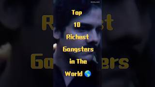 The Top 10 Richest Gangsters in The World viralvideo [upl. by Richardson689]