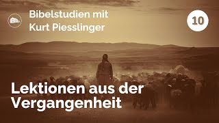 Bibelstudien Lektion 10 Lektionen aus der Vergangenheit  Kurt Piesslinger [upl. by Latricia]