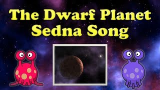 The Dwarf Planet Sedna Song  Sedna Song for Kids  Sedna Facts  Silly School Songs [upl. by Kris259]