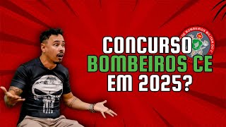 Concurso Bombeiros Ceará 2025  Teremos concurso para Soldado CBM CE em 2025 [upl. by Jeniece]