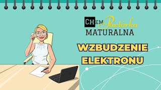 Wzbudzenie elektronu  ChemPowtórka Maturalna [upl. by Nnylsor732]