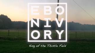 Ebonivory  King of the Thistle Field 2015 [upl. by Jarlen]