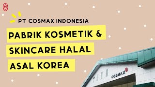 Pabrik Kosmetik amp Skincare HALAL asal Korea  PT Cosmax Indonesia [upl. by Anson326]