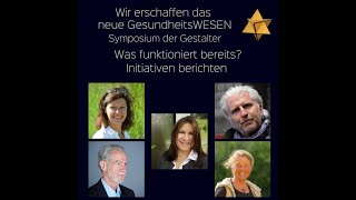 Wir erschaffen das neue GesundheitsWESEN – Symposium der Gestalter – LiveÜbertragung Was funktio… [upl. by Heim244]