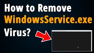 How to Remove WindowsServiceexe Virus  Step To Step Tutorial [upl. by Harihs762]