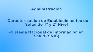 Administración Caracterización de Establecimientos de Salud de 1° y 2° Nivel y SNIS [upl. by Odell]